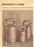 Diest, A. van e.a. - Gewichten in beeld. 18 Afbeeldingen uit de Oudheidkamer van het IJkwezen te 's-Gravenhage