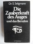 Seligmann, Dr. S. - Die Zauberkraft des Auges und das Berufen Seligmann, Dr. S. - Die Zauberkraft des Auges und das Berufen