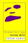 Peter Carey 43326 - The Unusual Life of Tristan Smith a novel