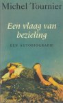 Tournier, Michel - Een vlaag van bezieling. Een autobiografie. Tournier, Michel - Een vlaag van bezieling. Een autobiografie.