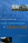 Alexander Artz - Fietsen En Wandelen Langs Oude Spoorwege