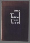 Sigmund Freud - Totem und Tabu : einige Ubereinstimmungen im Sellenleben der Wilden und der Neurotiker