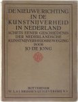 De Jong Jo - De nieuwe richting in de kunstnijverheid in Nederland, schets eener geschiedenis der Nederlandsche kunstnijverheidsbeweging