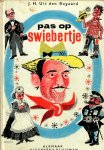Bogaard, J.H. uit den - Pas op, Swiebertje