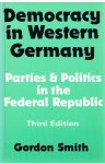 Smith, Gordon - Democracy in Western Germany - Parties & Politics in the Federal Republic