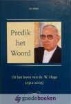Sinke, J.P. - Predik het Woord *nieuw* - nu van  22,50 voor --- Uit het leven van ds. W. Hage (1912-2003)