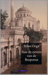 I. Orga - Aan de oevers van de Bosporus - Auteur: Irfan Orga I. Orga - Aan de oevers van de Bosporus - Auteur: Irfan Orga