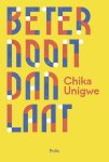 Chika Unigwe - Beter nooit dan laat