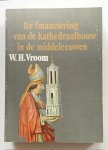 Vroom, W.H. - De financiering van de kathedraalbouw in de middeleeuwen in het bijzonder van de dom van Utrecht