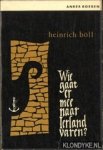 Böll, Heinrich - Wie gaat er mee naar Ierland varen?