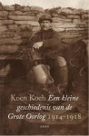 Koen Koch - Een kleine geschiedenis van de Grote Oorlog 1914-1918