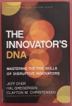 DYER, JEFF., GREGERSEN, HAL. & CHRISTENSEN, CLAYTON. M. - The Innovator's DNA, Mastering the Five Skills of Disruptive Innovators.