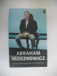 Moszkowicz, Abraham - Abraham Moszkowicz / Liever rechtop sterven dan op je knieen leven