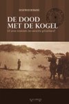 Debaeke, Siegfried - De dood met de kogel. Elf arme drommels ten onrechte gefusilleerd?