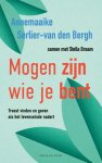 Annemaaike Serlier-van den Bergh-Stella Braam - Mogen Zijn Wie Je Bent