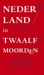 Jan Blokker, Bas Blokker, Jan Blokker Jr. - Nederland in twaalf moorden niets zo veranderlijk als onze identiteit