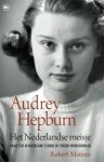 Robert Matzen - Het Nederlandse meisje - Audrey Hepburn en haar tijd in Nederland tijdens de Tweede Wereldoorlog