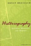Breisach, Ernst - Historiography: Ancient, Medieval, and Modern, Third Edition Breisach, Ernst - Historiography: Ancient, Medieval, and Modern, Third Edition