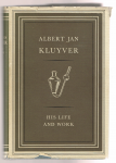 Kamp, A.F. + Rivière, J.W.M. la + Verhoeven, W. - Albert Jan Kluyver. His life and work. Biographical memoranda selected papers. Bibliography and addenda.