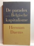 DAEMS Herman - De paradox van het Belgische kapitalisme. Waarom bedrijven financieel goed scoren en toch strategisch slecht spelen.