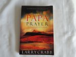 Crabb, Larry - The Papa Prayer - The Prayer You've Never Prayed