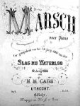 Caro, N.M.: - Marsch voor piano ter gelegenheid van het 50 jarig jubilé van den Slag bij Waterloo 18 junij 1865. op. 2