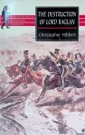 Hibbert, Christopher - The Destruction of Lord Raglan: A Tragedy of the Crimean War 1854-55