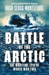 Hugh Sebag-Montefiore - Battle Of The Arctic