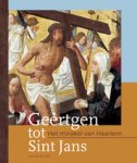 GEERTGEN TOT SINT JANS - Kuijl, Aat van der: - Geertgen tot Sint Jans. Het mirakel van Haarlem.