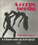 Pastori, Jean-Pierre - A Corps perdu -La danse nue au XXe siècle