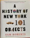Roberts, Sam - A History of New York in 101 Objects