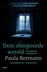 Paula Bermann - Deze ontspoorde wereld Het oorlogsdagboek van Paula Bermann. Amsterdam, 15 juni 1940 – Jutphaas, 19 maart 1944