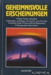 Diverse auteurs - Geheimnisvolle erscheinungen. Wen tische schweben. Menschen und dinge, die spurlos verschwinden, Mediale kräfte. Ubersinnliche phänomene. Naturgesetze überwinden