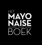 Heetkamp, Robin, Ties Robben & Ria Geraets-Heijen - Het mayonaise boek. Geschiedenis, techniek, recepten