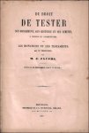 Jacobs, M.J. - Du droit de tester: son fondement, son histoire et ses limites à propos du commentaire sur les donations et les testaments, par M. Troplong