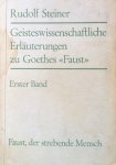 Steiner, Rudolf - Geisteswissenschaftliche Erläuterungen zu Goethe`s Faust, Band I: Faust, der strebende Mensch