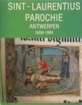 DE NAVE Francine, VAN ROEY J., VAN BRABANT J., VAN HERCK J., e.a. - Sint-Laurentiusparochie Antwerpen 1659-1984.