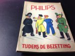W.F.Bladergroen - Philips tijdens de bezetting W.F.Bladergroen - Philips tijdens de bezetting
