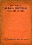 Fokker, Aafje. - Spelen en Feestvieren! Wie doet er mee?