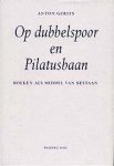 Gerits, A. - Op Dubbelspoor En Pilatusbaan