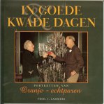 Lammers, Fred. J  .. Omslagontwerp : Studio Jan de Boer - In goede & kwade dagen Portretten van Oranje echtparen .. In goede & kwade dagen gaat over mensen die in een ver verleden en in een grijpbaar ..  lees verder info
