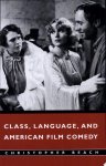 Christopher Beach - Class, Language, and American Film Comedy