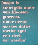 Witteveen, Johan (foto's) - 'Assen is voortydts maer een klooster geweest, maar neemt soo toe dattet metter tydt een vleck sal werden' Witteveen, Johan (foto's) - 'Assen is voortydts maer een klooster geweest, maar neemt soo toe dattet metter tydt een vleck sal werden'