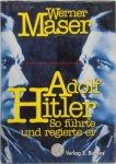 Werner Maser 11252 - Adolf Hitler So führte und regierte er