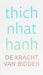 Thich Nhat Hanh - De Kracht van Bidden  (rituelen, ademen etc.)