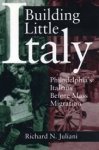 Juliani, Richard N. - Building little Italy. Philadelphia's Italians before mass migration
