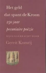 Komrij, Gerrit (bijeengebracht door) - HET GELD DAT SPANT DE KROON - 250 jaar pecuniaire poëzie