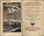 Wolff, C. (von). - Redenkundige bedenkingen over het Vermogen van het Menschelyke Verstand, en het rechte Gebruik van dien in de Kennisse der Waarheid