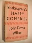 J. Dover Wilson - Shakespeare's Happy Comedies