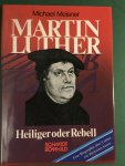 Meisner, Michael - Martin Luther - Heiliger oder Rebell